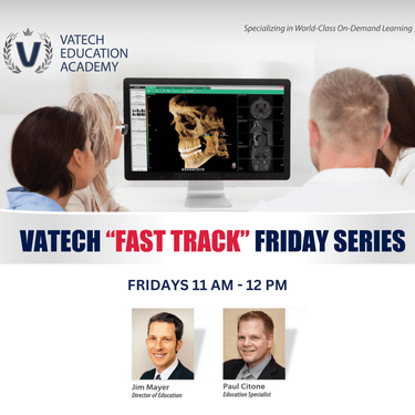 Vatech Fast Track Fridays [Every Friday 11am-12pm]